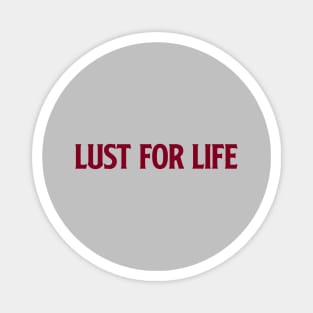 Lust For Life, burgundy Magnet